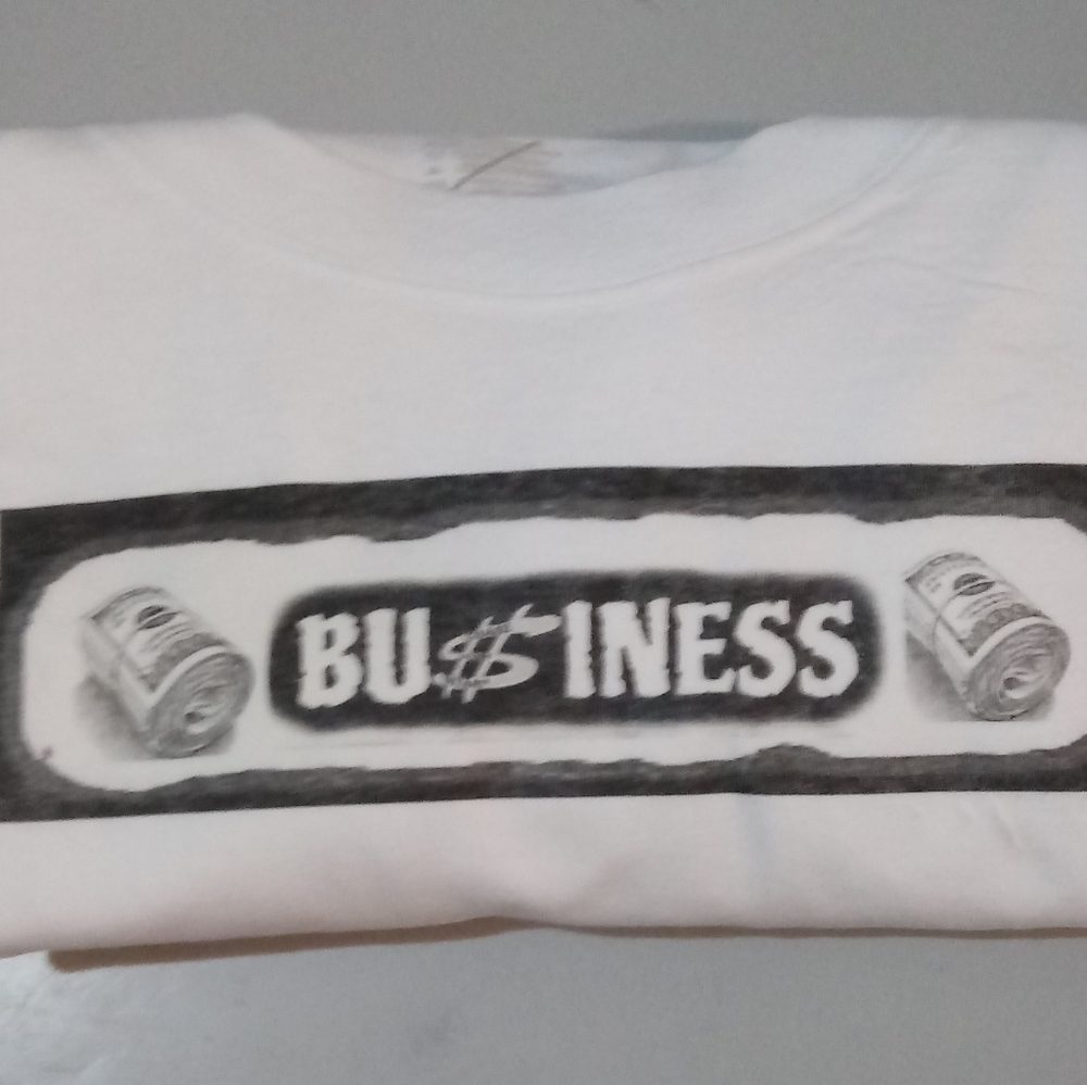 T SHIRTS: "BU$INESS" #7G6